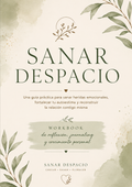 Sanar Despacio | Workbook para sanar heridas emocionales y fortalecer tu autoestima